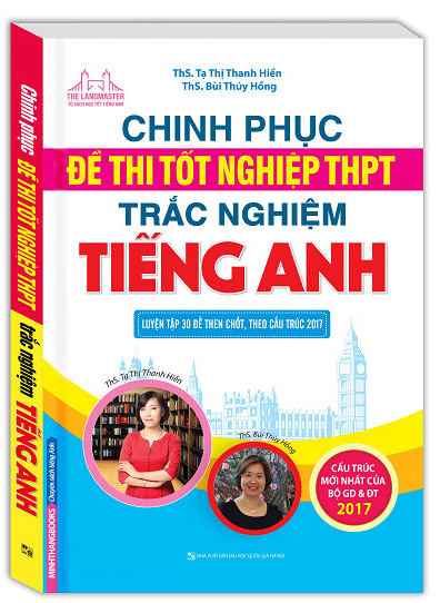 Chinh phục đề thi THPT Quốc Gia trắc nghiệm tiếng Anh - Tạ Thanh Hiền